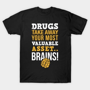 Drugs take away you most valuable asset, brains / sober life / drug free / sobriety gift idea T-Shirt
